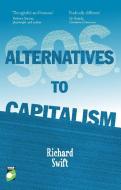 S.O.S. Alternatives to Capitalism di Richard Swift edito da WORLD CHANGING