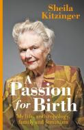 A Passion for Birth di Sheila Kitzinger edito da Pinter & Martin Ltd.