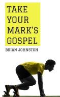Take Your Mark's Gospel di Brian Johnston edito da DODO PR