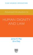 Advanced Introduction To Human Dignity And Law di James R. May, Erin Daly edito da Edward Elgar Publishing Ltd