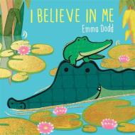 I Believe In Me di Emma Dodd edito da Templar Publishing