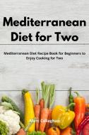 Mediterranean Diet for Two di Marc Callaghan edito da Marc Callaghan