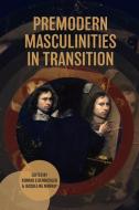 Premodern Masculinities in Transition edito da BOYDELL PR