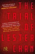 The Trial Of Lester Chan di Martin Wilson edito da Troubador Publishing