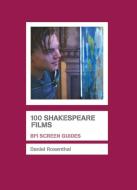 100 Shakespeare Films di Daniel Rosenthal edito da BRITISH FILM INST