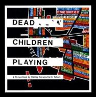 Dead Children Playing di Stanley Donwood, Dr. Tchock edito da Verso Books