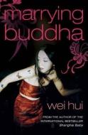 Marrying Buddha di Zhou Wei Hui edito da Little, Brown Book Group