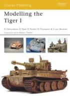 Modelling the Tiger I di Gary Edmundson edito da Bloomsbury Publishing PLC