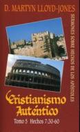 Cristianismo Autentico, Tomo 5: Sermones Sobre Hechos de los Apostoles = Authentic Christianity, Volume 5 di D. Martyn Lloyd-Jones edito da BANNER OF TRUTH