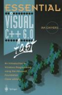 Essential Visual C++ 6.0 fast di Ian Chivers edito da Springer London