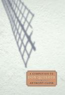 A Companion to Don Quixote di Anthony Close edito da Tamesis Books