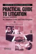 Practical Guide to Litigation di Jonathan Leslie, John Kingston edito da Taylor & Francis Ltd