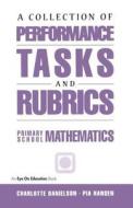 A Collection Of Performance Tasks & Rubrics: Primary Mathematics di Pia Hansen, Charlotte Danielson edito da Taylor & Francis Ltd