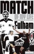 Fulham Match of My Life: Craven Cottage Legends Relive Their Favourite Games di Michael Heatley edito da PITCH PUB
