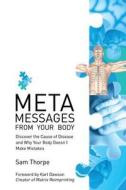 Meta Messages From Your Body di Sam Thorpe edito da 90-day Books