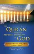 The Quran and the Eternal Covenant of God: The Progressive Revelation of God's Grace di Parviz Rohani, Shahin Ehsan edito da Two Harbors Press