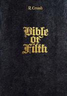 R. Crumb: Bible of Filth di R. Crumb edito da David Zwirner