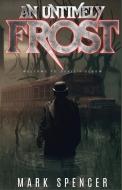 An Untimely Frost di Mark Spencer edito da Moonshine Cove Publishing, LLC