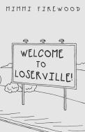 Welcome to Loserville di Mimmi Firewood edito da Balboa Press
