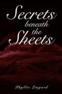 Secrets Beneath the Sheets! di Phyllis Lingard edito da Createspace Independent Publishing Platform