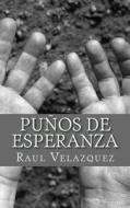 Puños de Esperanza di Raul Velazquez edito da Createspace Independent Publishing Platform