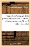 Rapport Au Congrï¿½s de la Presse Rï¿½formiste de la Droite, Dans Sa Sï¿½an di Battur-G-B edito da Hachette Livre - Bnf