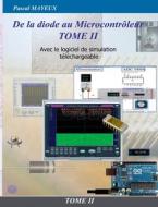 De la diode au microcontrôleur Tome II di Pascal Mayeux edito da Books on Demand