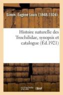 Histoire Naturelle Des Trochilidae, Synopsis Et Catalogue di Simon-E edito da Hachette Livre - BNF