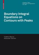 Boundary Integral Equations on Contours with Peaks di Vladimir Mazya, Alexander Soloviev edito da Springer Basel AG