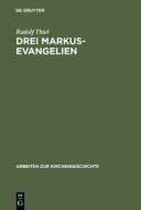 Drei Markus-Evangelien di Rudolf Thiel edito da Gruyter, Walter de GmbH
