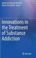 Innovations in the Treatment of Substance Addiction edito da Springer International Publishing
