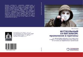 FUTBOL'NYJ HULIGANIZM: proyavleniya i prichiny di Pavel Artjomov edito da LAP Lambert Academic Publishing