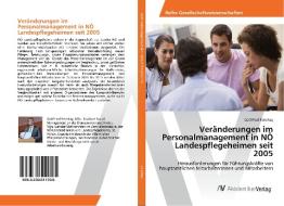 Veränderungen im Personalmanagement in NÖ Landespflegeheimen seit 2005 di Gottfried Feiertag edito da AV Akademikerverlag
