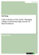 Cipp evaluation of the Article "Managing change in indonesian high schools" by Brian Tomlinson di Del Piong edito da GRIN Verlag