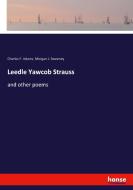 Leedle Yawcob Strauss di Charles F. Adams, Morgan J. Sweeney edito da hansebooks