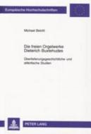 Die freien Orgelwerke Dieterich Buxtehudes di Michael Belotti edito da Lang, Peter GmbH