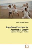 Breathing Exercises for Asthmatics Elderly di Ludmila Taís Yazbek Gomieiro edito da VDM Verlag Dr. Müller e.K.