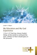 My Education and My God Experience di Joseph O. Odigure edito da BHP