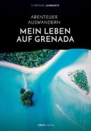 Abenteuer Auswandern. Mein Leben auf Grenada di Christian Jannasch edito da GRIN & Travel Verlag