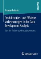 Produktivitäts- und Effizienzverbesserungen in der Data Envelopment Analysis di Andreas Dellnitz edito da Springer Fachmedien Wiesbaden