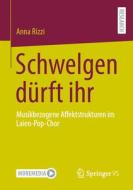 Schwelgen dürft ihr di Anna Rizzi edito da Springer Fachmedien Wiesbaden