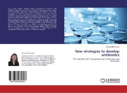 New strategies to develop antibiotics di Alessandra Piccitto edito da LAP Lambert Academic Publishing