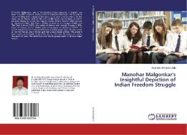 Manohar Malgonkar's Insightful Depiction of Indian Freedom Struggle di Arumalla Venkateswarlu edito da LAP Lambert Academic Publishing