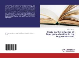 Study on the influence of laser pulse duration in the long nanosecond di Islam Elnasharty edito da LAP Lambert Academic Publishing