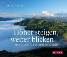 Höher steigen, weiter blicken di Bernd Ritschel edito da Tyrolia Verlagsanstalt Gm