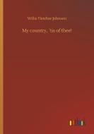 My country, ´tis of thee! di Willis Fletcher Johnson edito da Outlook Verlag