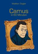 Camus in 60 Minuten di Walther Ziegler edito da Books on Demand
