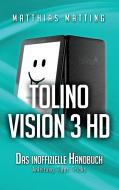 tolino vision 3 HD - das inoffizielle Handbuch di Matthias Matting edito da Books on Demand