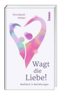 Wagt die Liebe! di Wunibald Müller edito da St. Benno Verlag GmbH