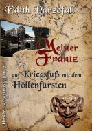 Meister Frantz auf Kriegsfuß mit dem Höllenfürsten di Edith Parzefall edito da Books on Demand
